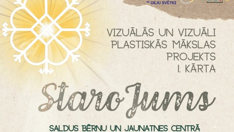 Aicinām piedalīties vizuālās un vizuāli plastiskās mākslas projekta ”StaroJums” 1.kārtā